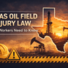 Texas Oil Field Injury Law: What It Says & How Injuries Happen